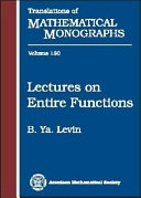 Lectures on entire functions / B. Ya. Levin ; in collaboration with Yu. Lyubarskii, M. Sodin, V. Tkachenko.