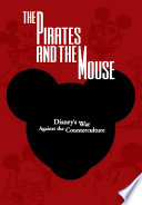 The pirates and the mouse : Disney's war against the counterculture / Bob Levin.