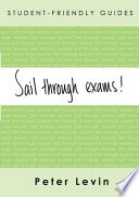 Sail through exams! : preparing for traditional exams for undergraduate and taught postgraduates.