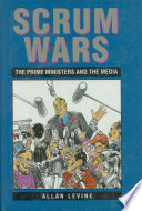 Scrum wars : the prime ministers and the media.