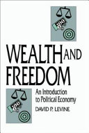 Wealth and freedom : an introduction to political economy / David P. Levine.