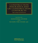 Construction insurance and UK construction contracts / Marshall Levine and Jeremy Wood.