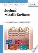 Strained metallic surfaces theory, mechanical behavior and fatigue strength / Valim Levitin, Stephan Loskutov.