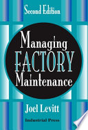 Managing factory maintenance / Joel Levitt.