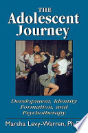 The adolescent journey : development, identity formation, and psychotherapy / Marsha H. Levy-Warren.