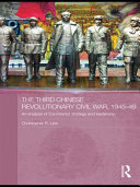 The third Chinese Revolutionary Civil War, 1945-49 : an analysis of communist strategy and leadership / Christopher R. Lew.