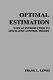Optimal estimation : with an introduction to stochastic control theory / Frank L. Lewis.