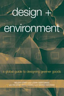 Design + environment : a global guide to designing greener goods / Helen Lewis and John Gertsakis with Tim Grant, Nicola Morelli and Andrew Sweatman.
