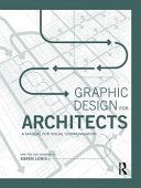 Graphic design for architects : a manual for visual communication / written and designed by Karen Lewis.