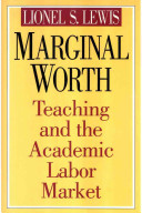 Marginal worth : teaching and the academic labor market / Lionel S. Lewis.