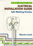 Electrical installation guide : safe working practice / Maurice Lewis.
