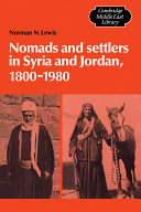 Nomads and settlers in Syria and Jordan, 1800-1980 / Norman N. Lewis.