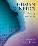 Human genetics : concepts and applications / Ricki Lewis.