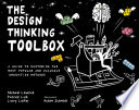 The design thinking toolbox : a guide to mastering the most popular and valuable innovation methods / Michael Lewrick, Patrick Link, Larry Leifer ; illustrations: Achim Schmidt.