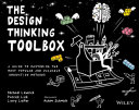 The design thinking toolbox a guide to mastering the most popular and valuable innovation methods / Michael Lewrick, Patrick Link, Larry Leifer.