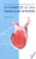Dynamics of the vascular system / John K-J. Li.