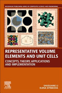 Representative volume elements and unit cells : concepts, theory, applications and implementation / Shuguang Li, Elena Sitnikova.