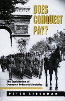 Does conquest pay? : the exploitation of occupied industrial societies / Peter Liberman.