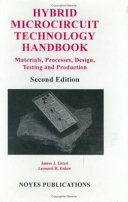 Hybrid microcircuit technology handbook : materials, processes, design, testing and production / James J. Licari, Leonard R. Enlow.