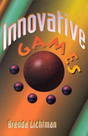 Innovative games / Brenda Lichtman.