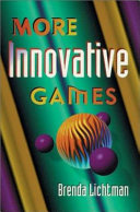 More innovative games / Brenda Lichtman.