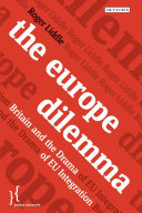 The Europe dilemma : Britain and the drama of EU integration / Roger Liddle.