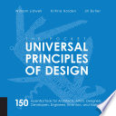 Universal principles of design 125 ways to enhance usability, influence perception, increase appeal, make better design decisions, and teach through design / William Lidwell, Kritina Holden, Jill Butler.