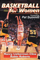 Basketball for women : becoming a complete player / Nancy Lieberman-Cline, Robin Roberts, with Kevin Warneke.