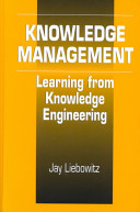 Knowledge management: learning from knowledge engineering / Jay Liebowitz.