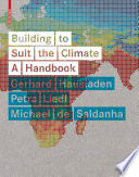Building to Suit the Climate : A Handbook / Petra Liedl, Gerhard Hausladen, Michael Saldanha.