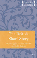 The British short story / Emma Liggins, Andrew Maunder, Ruth Robbins.