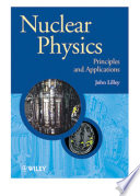 Nuclear physics principles and applications / J.S. Lilley.
