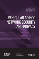 Vehicular ad hoc network security and privacy / Xiaodong Lin, Rongxing Lu.