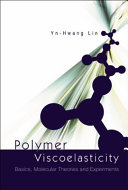 Polymer viscoelasticity : basics, molecular theories and experiments / Y.-H. Lin.