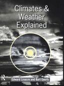 Climates and weather explained / Edward Linacre and Bart Geerts.