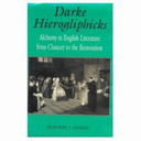 Darke hierogliphicks : alchemy in English literature from Chaucer to the Restoration / Stanton J. Linden.