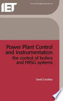 Power-plant control and instrumentation : the control of boilers and HRSG systems / David Lindsley.