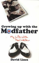 The modfather : my life with Paul Weller / David Lines.