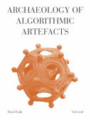 Archaeology of Algorithmic Artefacts / David Link.