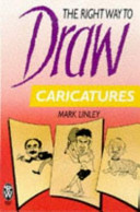 The right way to draw caricatures / Mark Linley.