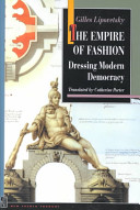 The empire of fashion : dressing modern democracy / Gilles Lipovetsky ; translated by Catherine Porter ; with a foreword by Richard Sennett.
