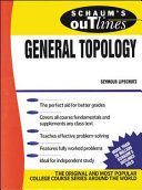 Schaum's outline of theory and problems of general topology / by Seymour Lipschutz.