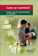 Care or control? : foster care for young people on remand / by Jo Lipscombe.