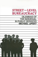 Street-level bureaucracy : dilemmas of the individual in public services.