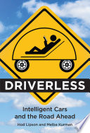 Driverless : intelligent cars and the road ahead / Hod Lipson and Melba Kurman.