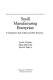 Small manufacturing enterprises : a comparative study of India and other economies / Ian M.D. Little, Dipak Mazumdar, John M. Page.
