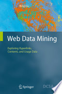 Web data mining : exploring hyperlinks, contents, and usage data / Bing Liu.