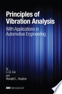 Principles of vibration analysis with applications in automotive engineering / C.Q. Liu and Ronald L. Huston.