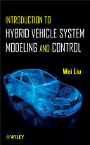 Introduction to hybrid vehicle system modeling and control Wei Liu.