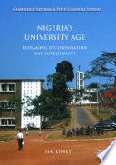 Nigeria's university age reframing decolonisation and development / Tim Livsey.